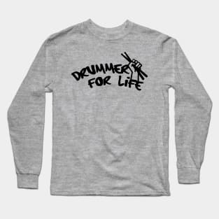 Drummer for Life! Long Sleeve T-Shirt